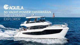 Aquila 50 Yacht Power Catamaran | The Ultimate Explorer