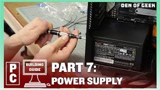 Den of Geek PC Building Guide: Power Supply (Part 7)