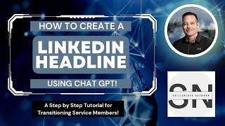 How to Create a LinkedIn Headline; A Step by Step Guide for Transitioning Service Members!