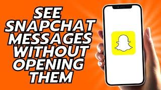 How To See Snapchat Messages Without Opening Them