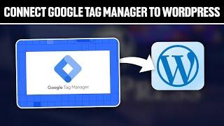 How To Connect Google Tag Manager To WordPress 2024! (Full Tutorial)