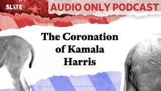 The Coronation of Kamala Harris | Political Gabfest