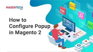 How to Configure Popup in Magento 2 Theme | MagenTech