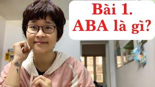 Bài 1: ABA là gì? #ABA
