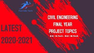 Final Year Civil Engineering Project Topics- Latest 2020-21- B.E/B.Tech - M.E/M.Tech