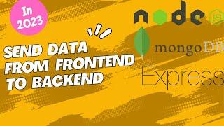 How to send data from frontend to backend with nodejs, express & mongodb in 2023 | Backend tutorial