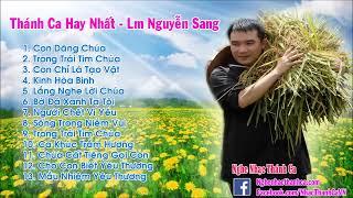 Thánh Ca Công Giáo Hay Nhất  - Lm Nguyễn Sang