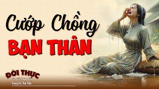 Chuyện hay hấp dẫn đến cuối cùng "CƯỚP CHỒNG BẠN THÂN" | Kể Chuyện Đêm Khuya #doctruyendemkhuya