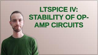 Electronics: LTspice IV: Stability of op-amp circuits