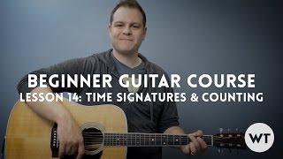 Time Signatures and Counting - Lesson 14: Beginner Guitar Course