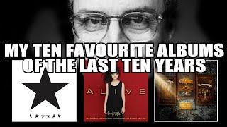 My TEN Favourite Albums of the last TEN YEARS | Let's talk about new music! 4K