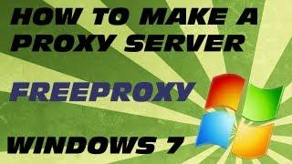 How to Create a Proxy Server Using FreeProxy In Windows 7