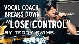 Vocal Coach Breaks Down "Lose Control" by Teddy Swims