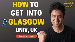 University of Glasgow | COMPLETE GUIDE ON HOW TO GET INTO GLASGOW UK | College Admissions | Shirish