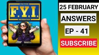 FYI For Your Information Answers 25 February Answers Ep -41