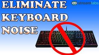 How to ELIMINATE keyboard clicking noises in Streamlabs OBS