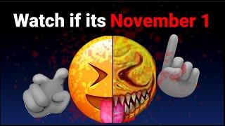 Watch if its November 1st! 