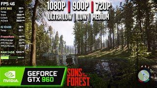 GTX 960 | Sons Of The Forest - 1080p, 900p, 720p - Medium, Low, Ultra Low