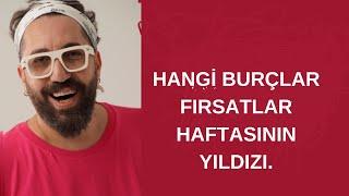 HANGİ BURÇLAR FIRSATLAR HAFTASININ YILDIZI