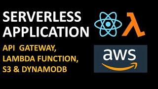 Serverless Application with React, Node & AWS (API Gateway, Lambda Function, S3 & DynamoDB)