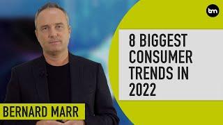 The 8 Biggest Consumer & Customer Experience Trends In 2022