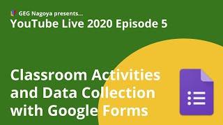 GEG Nagoya YouTube Live Episode 5: Classroom Activities and Data Collection with Google Forms