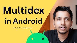 What is Multidex in Android? | Amit Shekhar | @OutcomeSchool