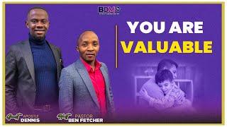 YOU ARE VALUABLE || PST BEN FETCHER & APST DENNIS MBUGUA