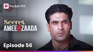 Episode 56 | Secret Ameerzaada | Pocket FM