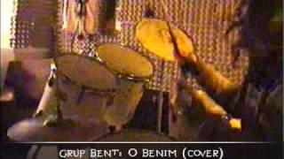 Grup Bent - O Benim (Cover Orhan Gencebay)