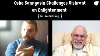 Osho Sannyasin Challenges Vishrant on Enlightenment in Live Satsang