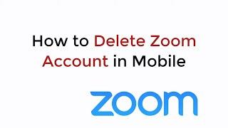How to Delete Zoom Account in Mobile/Phone (2020)
