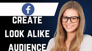 How to Create look Alike Audience on Facebook