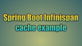 93.Spring Boot Infinispan cache example