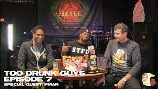 What's So Funny? Presents: Too Drunk Guys | Episode 7 Feat. PMAN