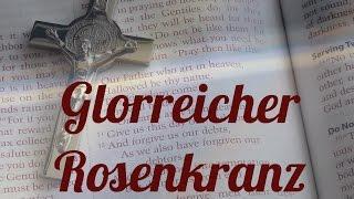 Glorreicher Rosenkranz zum mitbeten