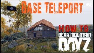 Base Teleport | Bear Mountain | DayZ