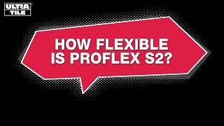 UltraTile: ProFlex S2 - Flexibility