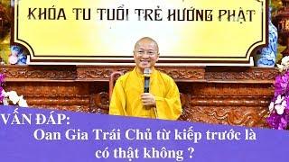 Vấn đáp: Oan Gia Trái Chủ từ kiếp trước là có thật không ? | Thích Nhật Từ