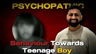 Rajat Dalal's Psychopathic Behavior Towards Teenage Boy