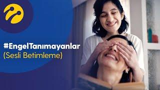 #EngelTanımayanlar (Sesli Betimleme)