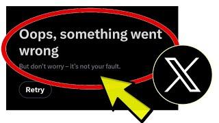 How To Fix X (Twitter) App Oops, something went wrong But don't worry - it's not your fault Problem