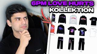 6PM "LOVE HURTS" Kollektion 