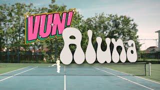 VUN! - ALUNA (OFFICIAL MUSIC VIDEO)