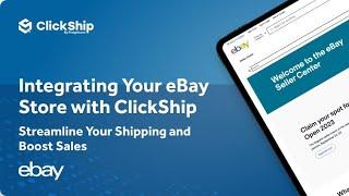 Integrating Your eBay Store with ClickShip: Streamline Your Shipping and Boost Sales