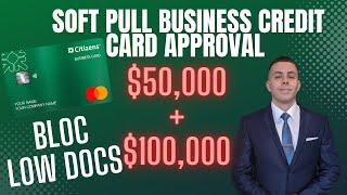 How to get a $50,000 Soft Pull Business Credit Card and $100,000 Low Doc BLOC