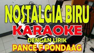 NOSTALGIA BIRU [PANCE F PONDAAG] KARAOKE ll LIRIK ll HD