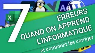 7 ERREURS QUAND ON APPREND L'INFORMATIQUE ! Et comment les corriger