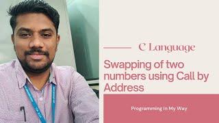 21. Example: Swapping of two numbers using Call by Reference