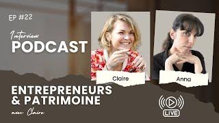 Entrepreneurs & Patrimoine : Les Clés de la Réussite Financière avec Claire